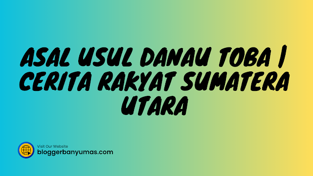 Asal Usul Danau Toba | Cerita Rakyat Sumatera Utara 1