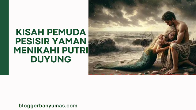 Kisah Pemuda Pesisir Yaman Menikahi Putri Duyung