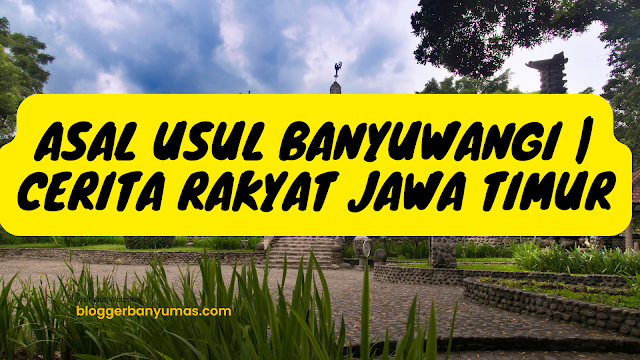 Asal Usul Banyuwangi Cerita Rakyat Jawa Timur  1